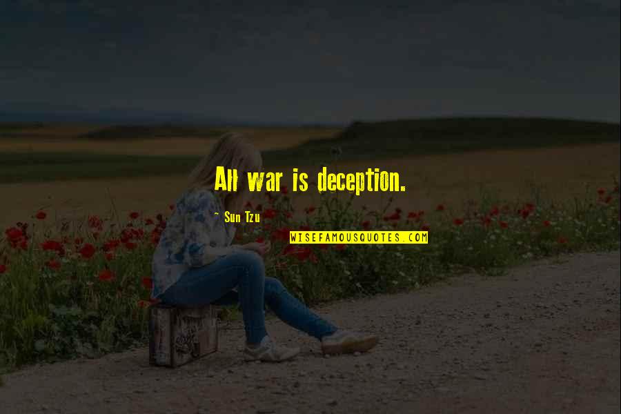 Tzu War Quotes By Sun Tzu: All war is deception.