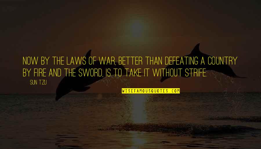Tzu War Quotes By Sun Tzu: Now by the laws of war, better than