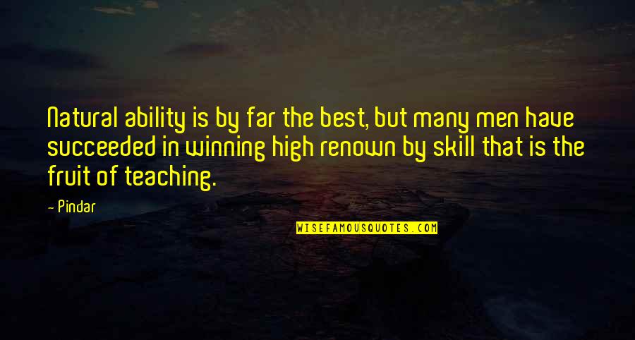 Tzus And More Quotes By Pindar: Natural ability is by far the best, but