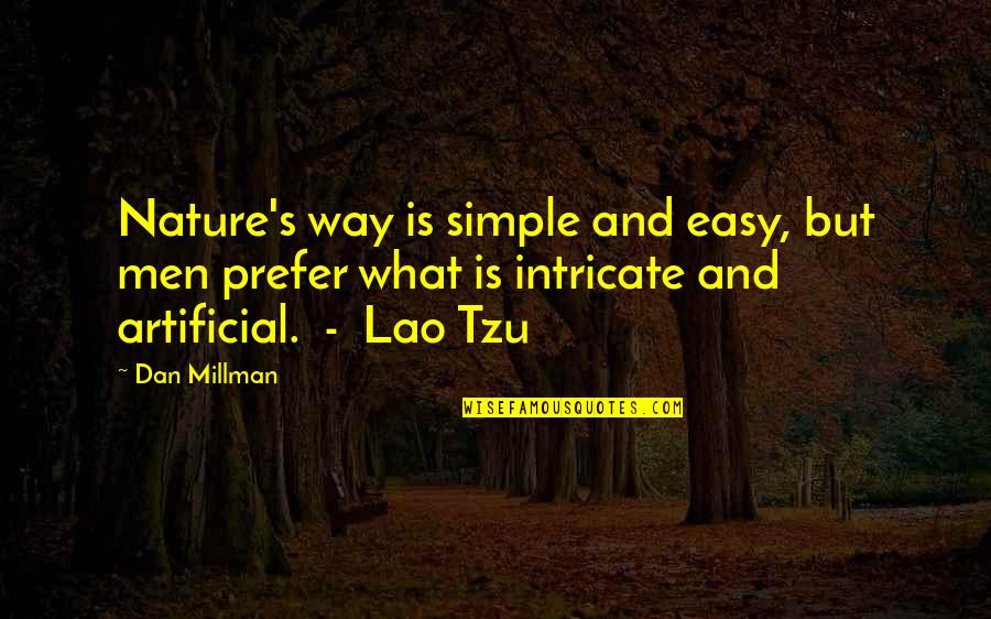 Tzu's Quotes By Dan Millman: Nature's way is simple and easy, but men