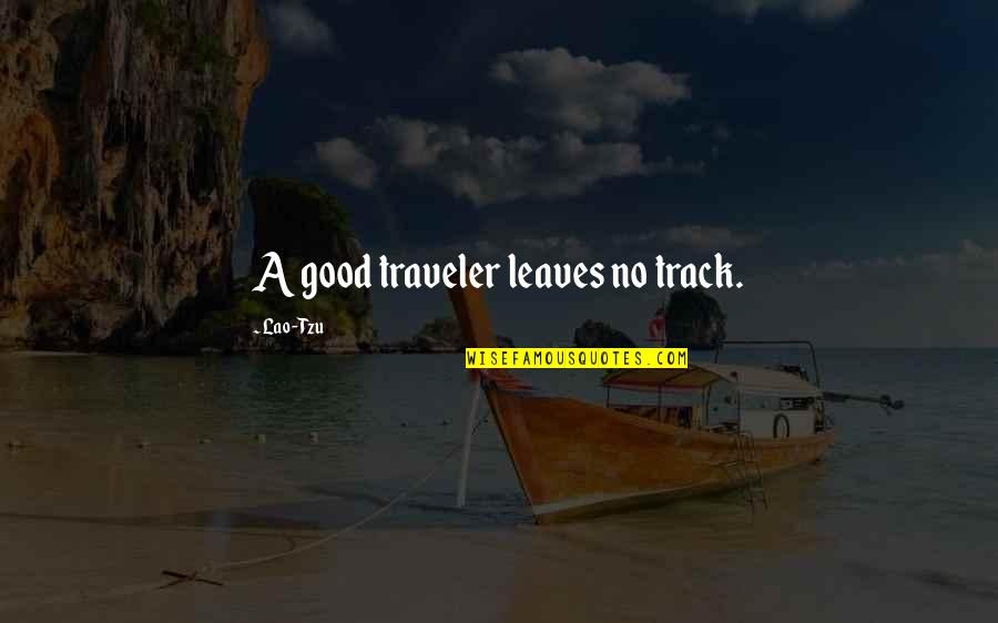 Tzu's Quotes By Lao-Tzu: A good traveler leaves no track.