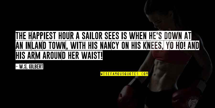 Tzushock Quotes By W.S. Gilbert: The happiest hour a sailor sees Is when Tzushock Quotes By W.S. Gilbert: The happiest hour a sailor sees Is when