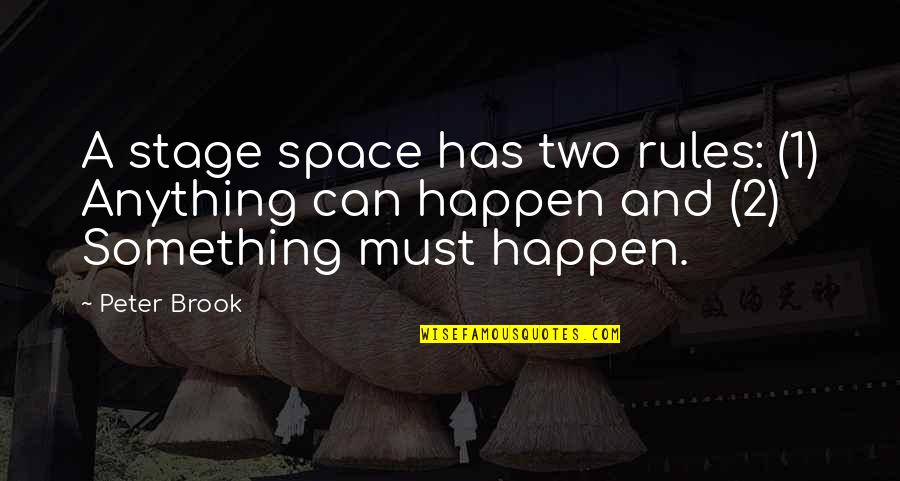 Tzusing Quotes By Peter Brook: A stage space has two rules: (1) Anything
