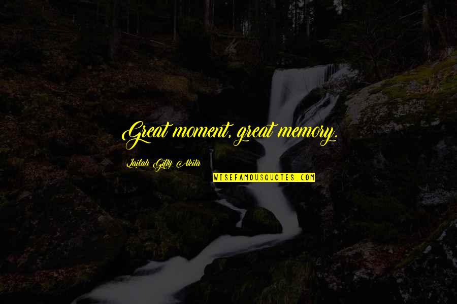 Tzwetta Tzatschewa Quotes By Lailah Gifty Akita: Great moment, great memory. Tzwetta Tzatschewa Quotes By Lailah Gifty Akita: Great moment, great memory.