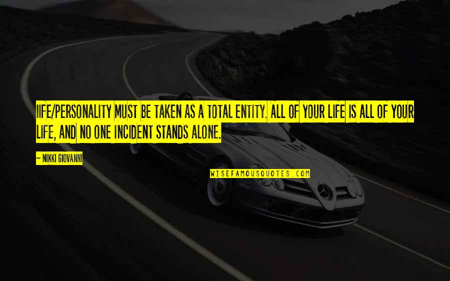 U-2 Incident Quotes By Nikki Giovanni: Iife/personality must be taken as a total entity. U-2 Incident Quotes By Nikki Giovanni: Iife/personality must be taken as a total entity.