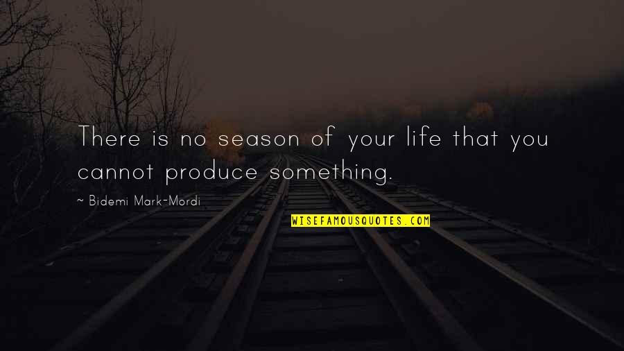 U Are My Jaan Quotes By Bidemi Mark-Mordi: There is no season of your life that U Are My Jaan Quotes By Bidemi Mark-Mordi: There is no season of your life that