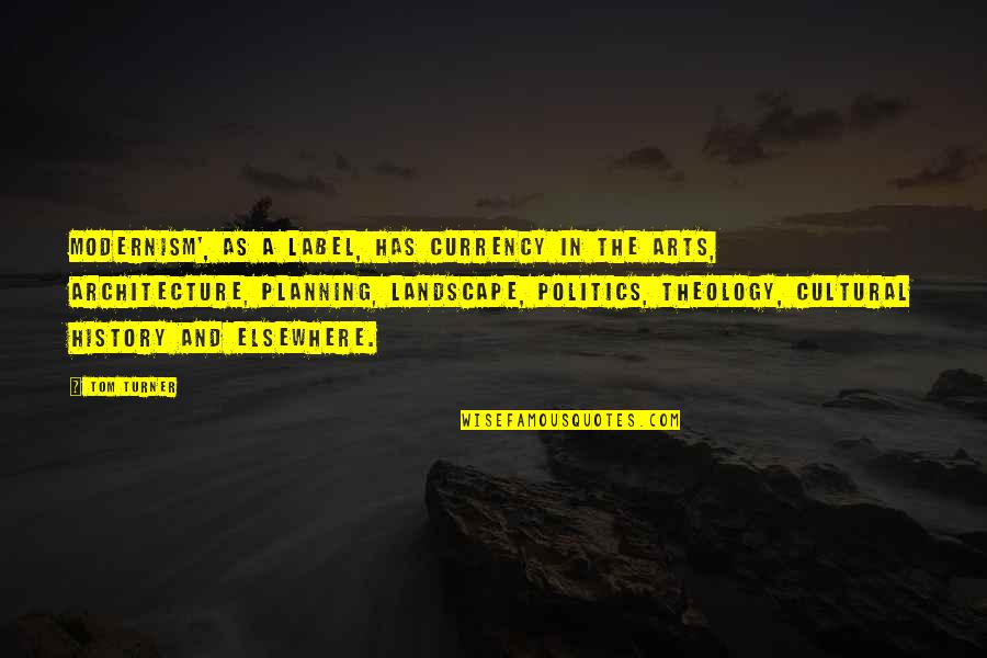 U B Architecture And Design Quotes By Tom Turner: Modernism', as a label, has currency in the U B Architecture And Design Quotes By Tom Turner: Modernism', as a label, has currency in the