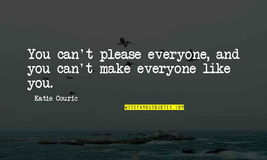 U Can Please Everyone Quotes By Katie Couric: You can't please everyone, and you can't make