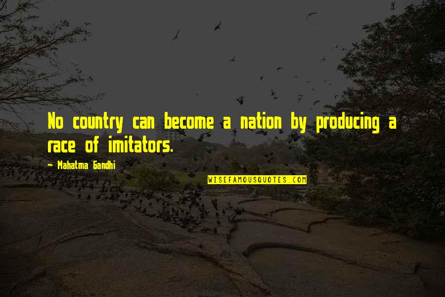 U Cant Buy Happiness Quotes By Mahatma Gandhi: No country can become a nation by producing U Cant Buy Happiness Quotes By Mahatma Gandhi: No country can become a nation by producing