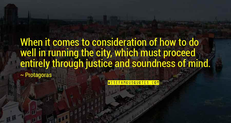 U Can't Destroy Me Quotes By Protagoras: When it comes to consideration of how to