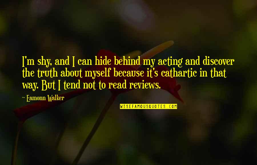 U Can't Hide Quotes By Eamonn Walker: I'm shy, and I can hide behind my