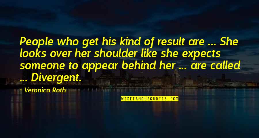 U Cant Understand My Feelings Quotes By Veronica Roth: People who get his kind of result are