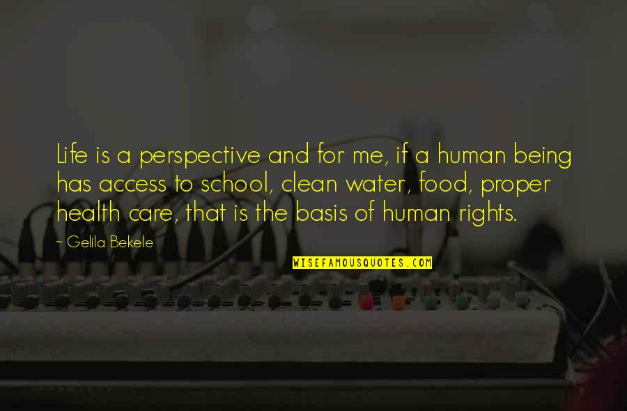 U Care Me Quotes By Gelila Bekele: Life is a perspective and for me, if