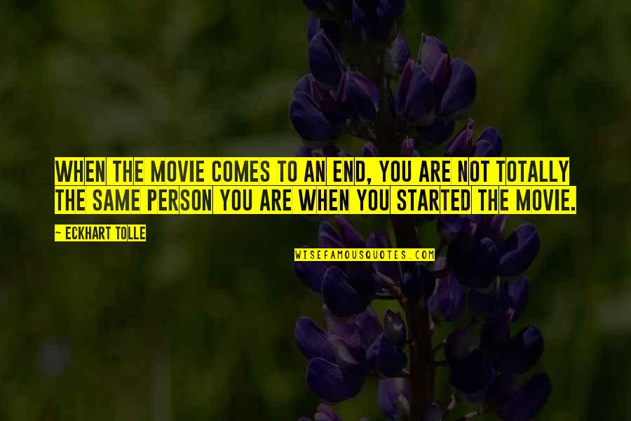 U Didnt Love Me Quotes By Eckhart Tolle: When the movie comes to an end, you