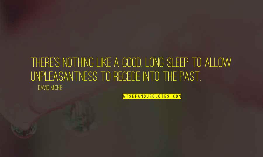 U Dont Care About Me Anymore Quotes By David Michie: There's nothing like a good, long sleep to
