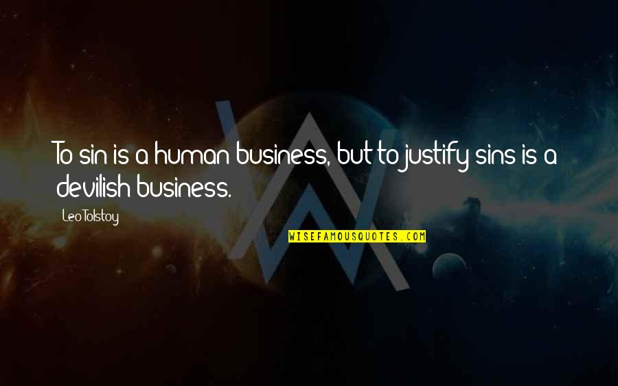 U Dont Phase Me Quotes By Leo Tolstoy: To sin is a human business, but to