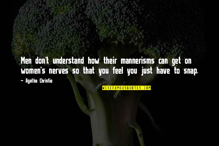 U Get On My Nerves Quotes By Agatha Christie: Men don't understand how their mannerisms can get