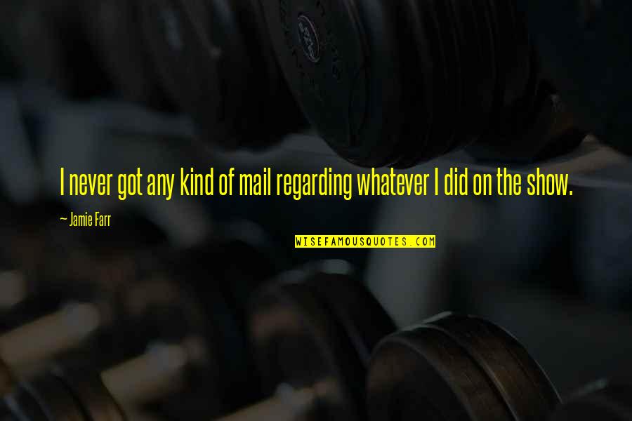 U Got Mail Quotes By Jamie Farr: I never got any kind of mail regarding