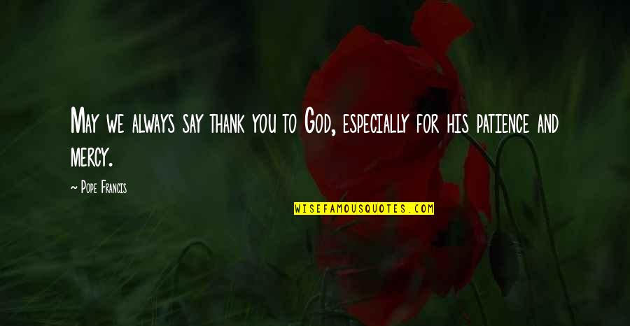 U Got Mail Quotes By Pope Francis: May we always say thank you to God,