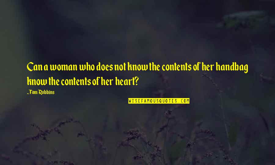 U Handbag Quotes By Tom Robbins: Can a woman who does not know the U Handbag Quotes By Tom Robbins: Can a woman who does not know the