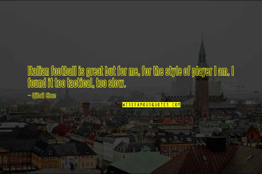 U Have Beautiful Eyes Quotes By Djibril Cisse: Italian football is great but for me, for