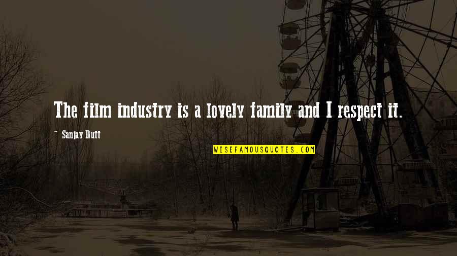 U Have Beautiful Eyes Quotes By Sanjay Dutt: The film industry is a lovely family and