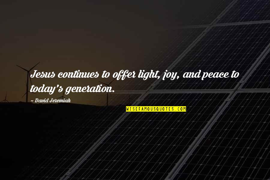 U Have Stolen My Heart Quotes By David Jeremiah: Jesus continues to offer light, joy, and peace