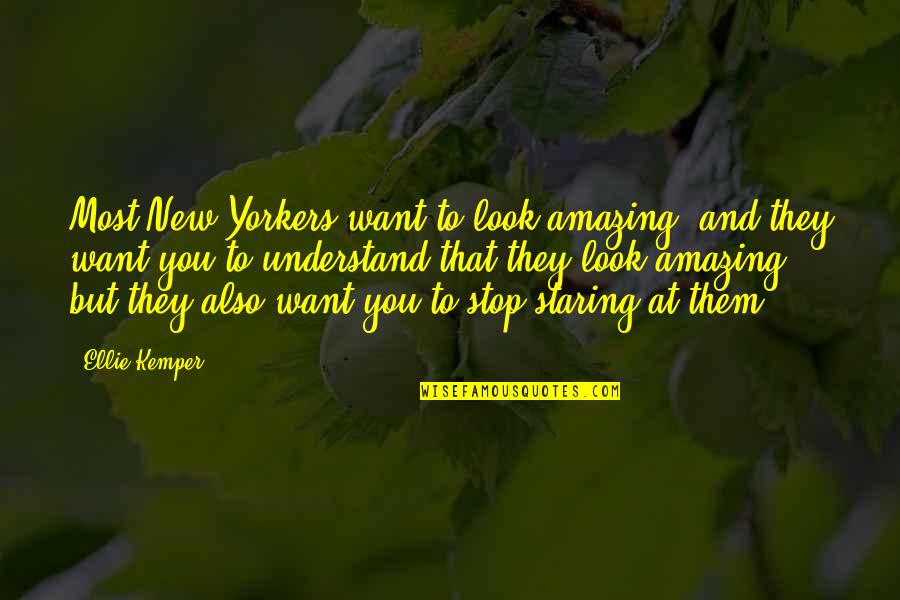 U Look Amazing Quotes By Ellie Kemper: Most New Yorkers want to look amazing, and U Look Amazing Quotes By Ellie Kemper: Most New Yorkers want to look amazing, and