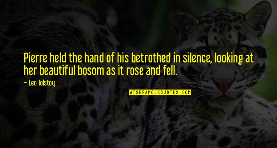 U Looking So Beautiful Quotes By Leo Tolstoy: Pierre held the hand of his betrothed in