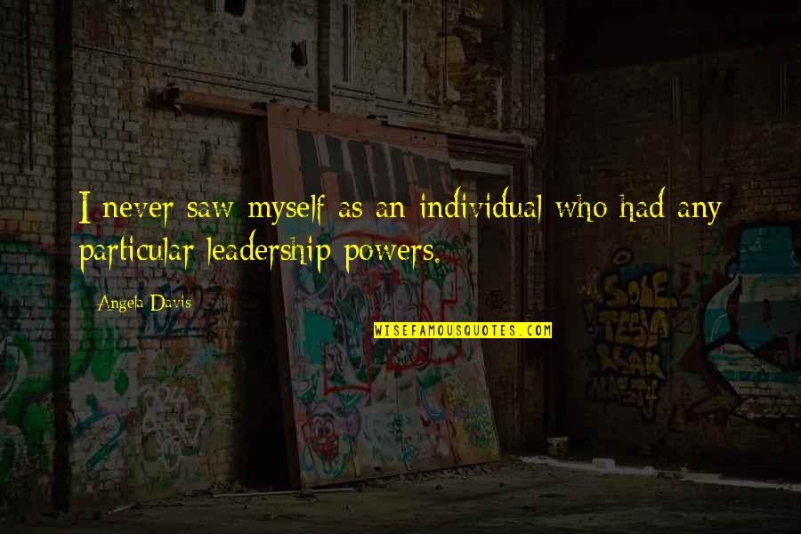 U Made Me Feel Special Quotes By Angela Davis: I never saw myself as an individual who