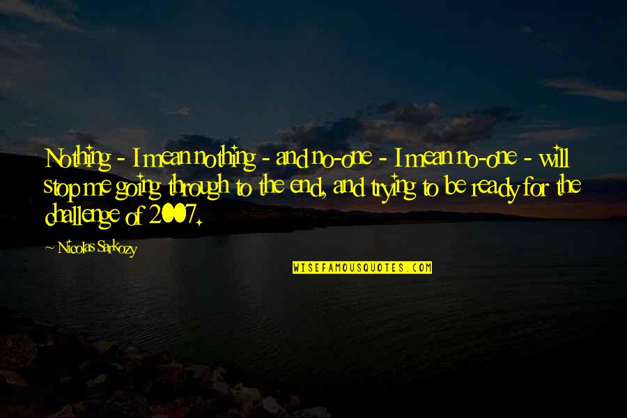 U Mean Nothing To Me Quotes By Nicolas Sarkozy: Nothing - I mean nothing - and no-one