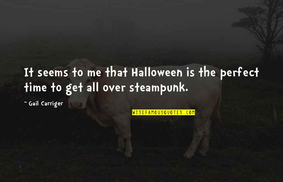 U N Me Perfect Quotes By Gail Carriger: It seems to me that Halloween is the