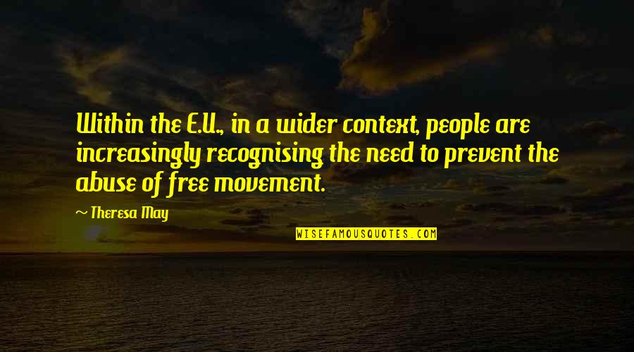 U Of A Quotes By Theresa May: Within the E.U., in a wider context, people