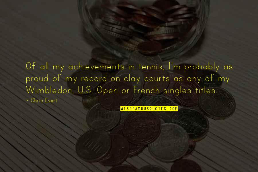 U Of M Quotes By Chris Evert: Of all my achievements in tennis, I'm probably