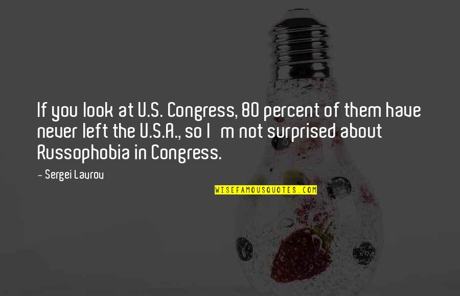 U Of M Quotes By Sergei Lavrov: If you look at U.S. Congress, 80 percent
