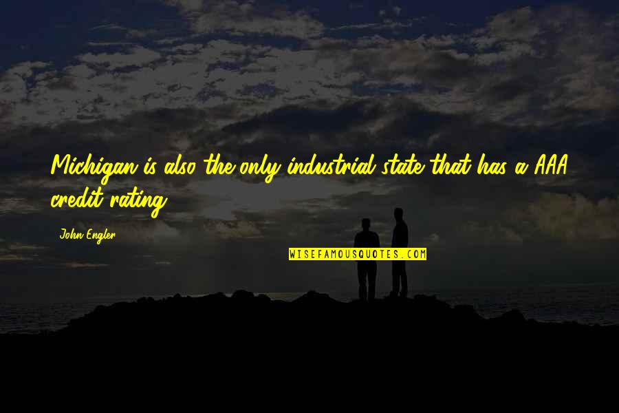 U Of Michigan Quotes By John Engler: Michigan is also the only industrial state that
