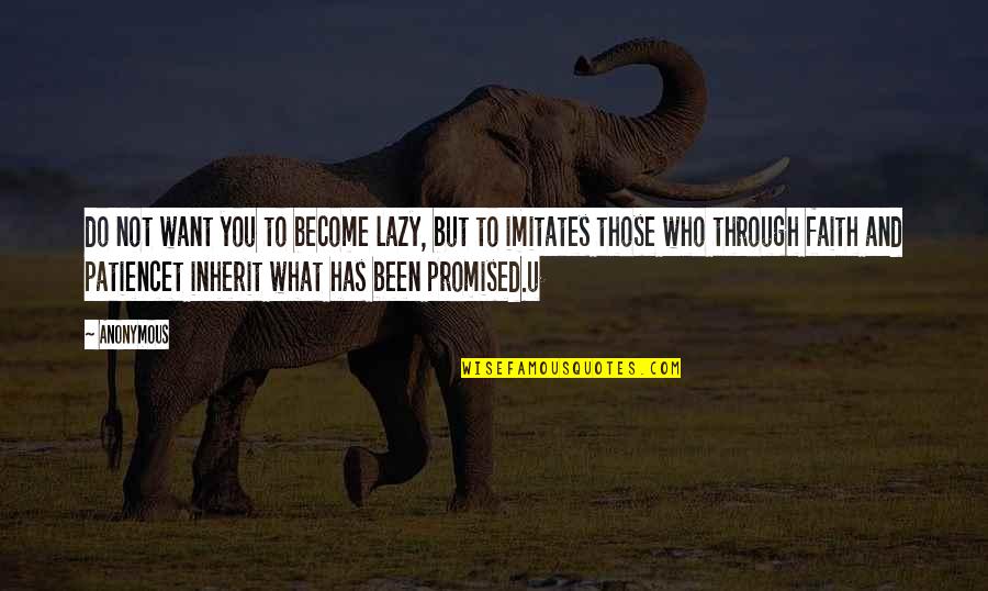 U Promised Quotes By Anonymous: do not want you to become lazy, but U Promised Quotes By Anonymous: do not want you to become lazy, but