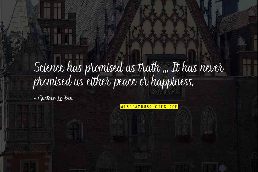 U Promised Quotes By Gustave Le Bon: Science has promised us truth ... It has U Promised Quotes By Gustave Le Bon: Science has promised us truth ... It has