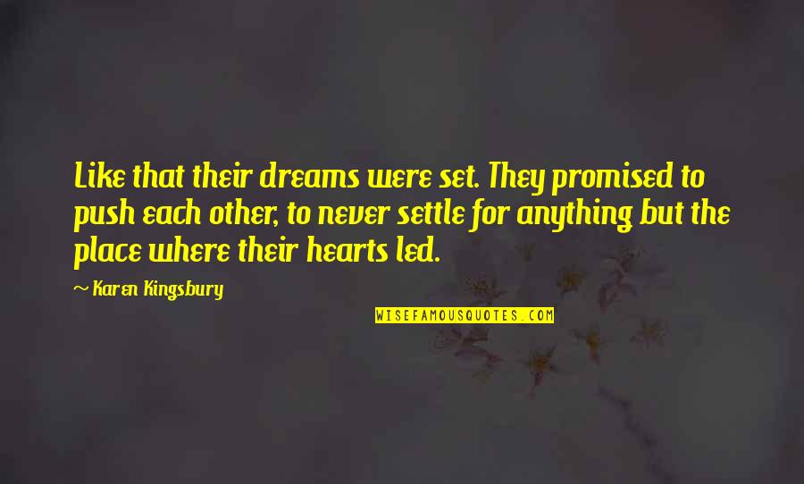 U Promised Quotes By Karen Kingsbury: Like that their dreams were set. They promised U Promised Quotes By Karen Kingsbury: Like that their dreams were set. They promised