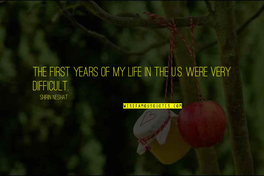 U Quotes By Shirin Neshat: The first years of my life in the U Quotes By Shirin Neshat: The first years of my life in the