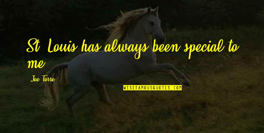 U R Always Special For Me Quotes By Joe Torre: St. Louis has always been special to me. U R Always Special For Me Quotes By Joe Torre: St. Louis has always been special to me.