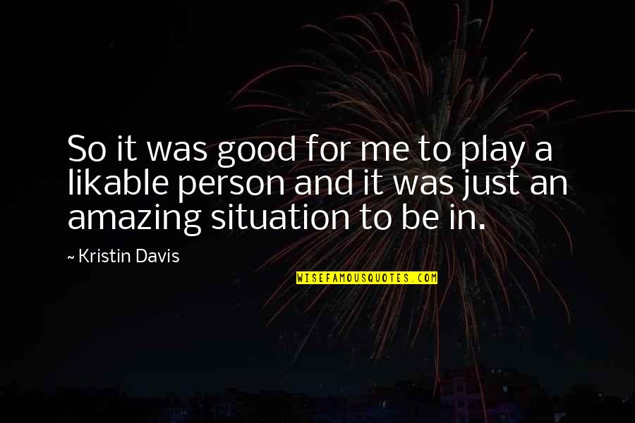 U R An Amazing Person Quotes By Kristin Davis: So it was good for me to play