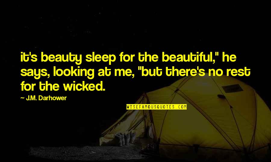 U R Looking Beautiful Quotes By J.M. Darhower: it's beauty sleep for the beautiful," he says,