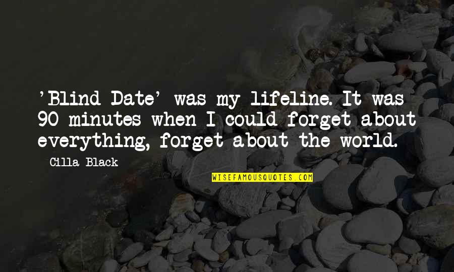 U R My Lifeline Quotes By Cilla Black: 'Blind Date' was my lifeline. It was 90