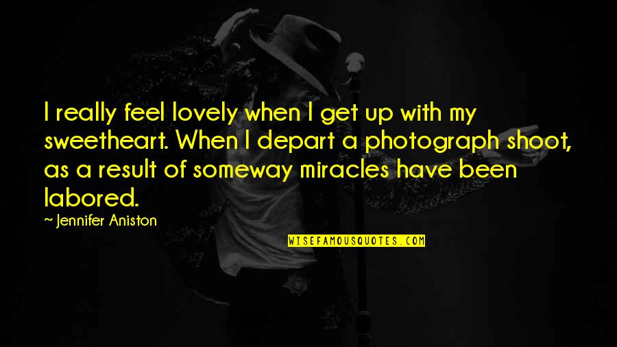 U R My Sweetheart Quotes By Jennifer Aniston: I really feel lovely when I get up U R My Sweetheart Quotes By Jennifer Aniston: I really feel lovely when I get up