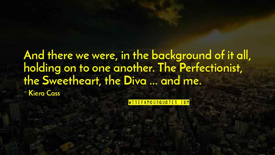 U R My Sweetheart Quotes By Kiera Cass: And there we were, in the background of U R My Sweetheart Quotes By Kiera Cass: And there we were, in the background of