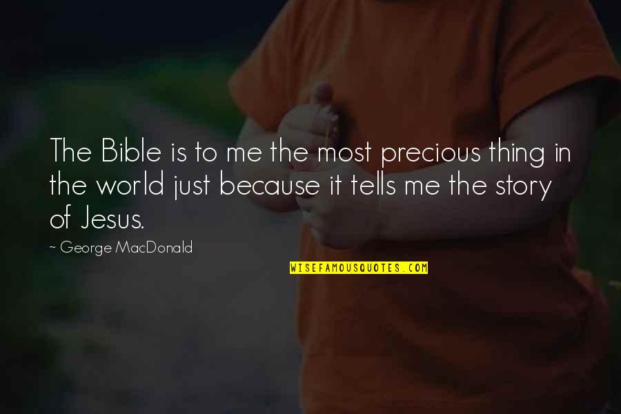 U R Precious To Me Quotes By George MacDonald: The Bible is to me the most precious