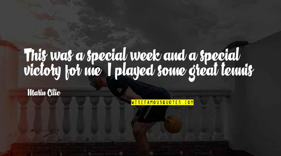 U R So Special For Me Quotes By Marin Cilic: This was a special week and a special