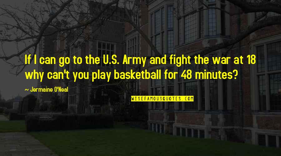 U.s. Army Quotes By Jermaine O'Neal: If I can go to the U.S. Army
