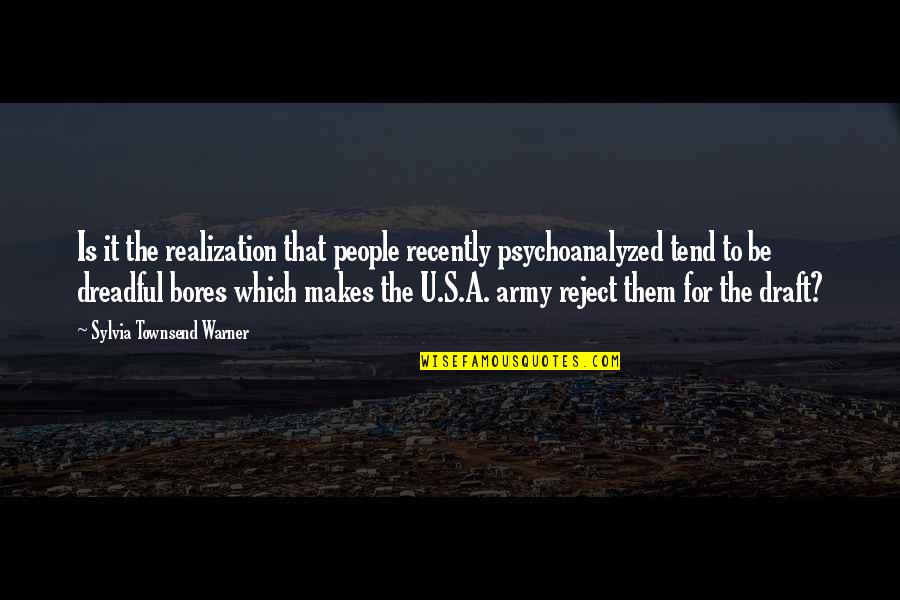 U.s. Army Quotes By Sylvia Townsend Warner: Is it the realization that people recently psychoanalyzed